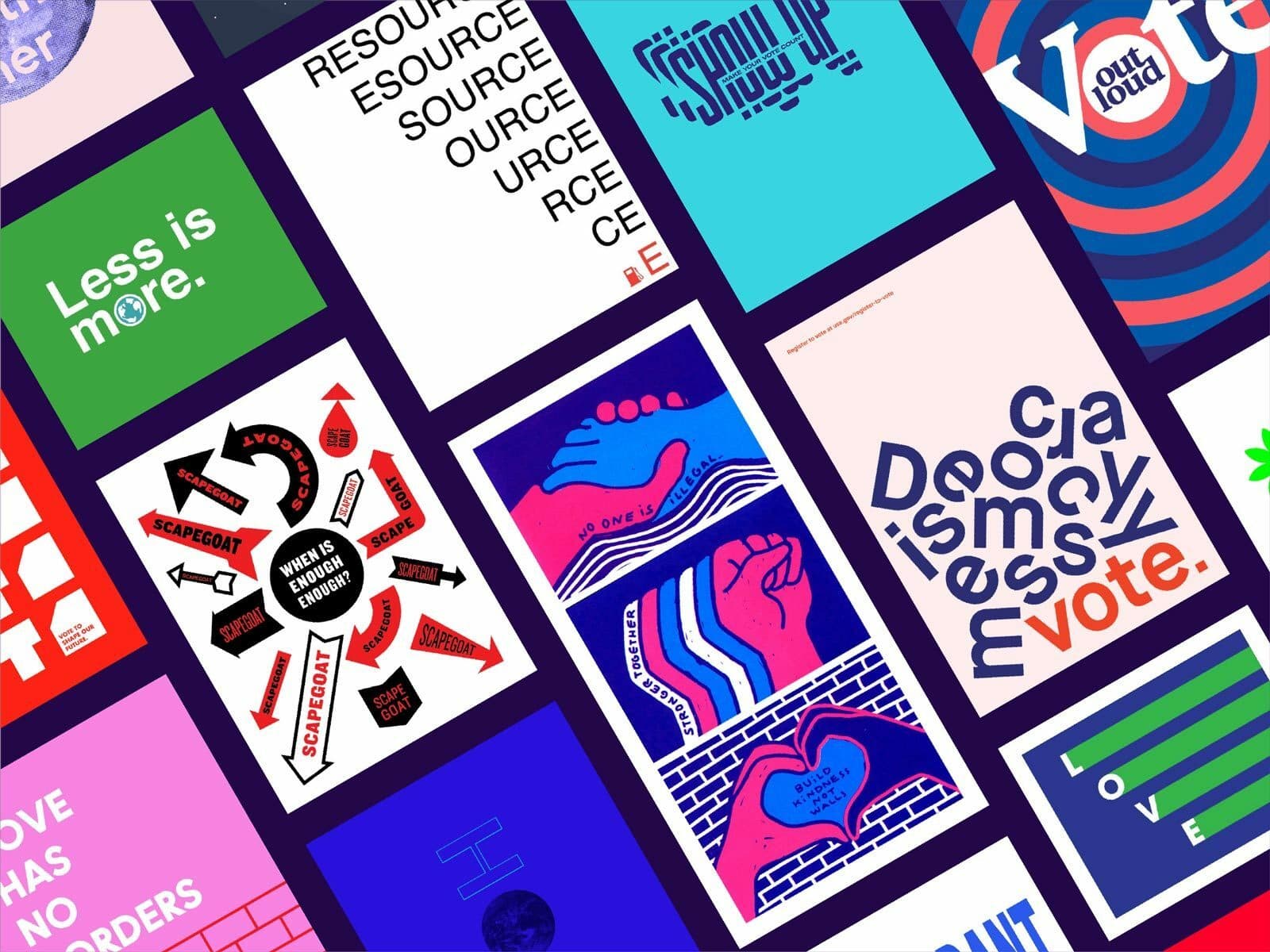 A grid of vibrant posters with various messages. Phrases include "Less is more," "RESOURCE," "Democracy is messy. Vote," and "Love has no borders." One poster features interlocking hands, another has arrows and caution text, and another shows a stylized heart.