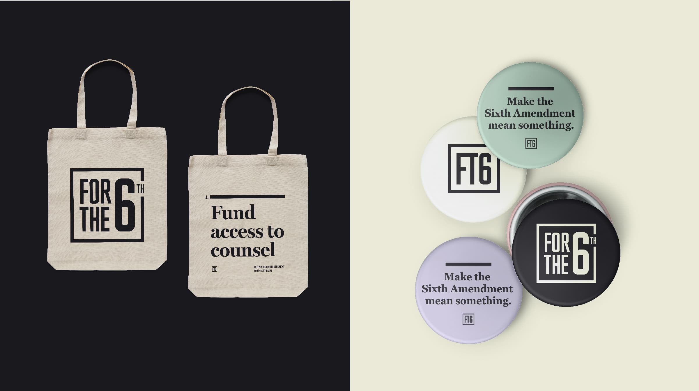 The image features two tote bags on the left, one with the text "FOR THE 6TH" and the other with "Fund access to counsel." On the right, there are four buttons in different colors, each displaying the text "Make the Sixth Amendment mean something" or "FOR THE 6TH.