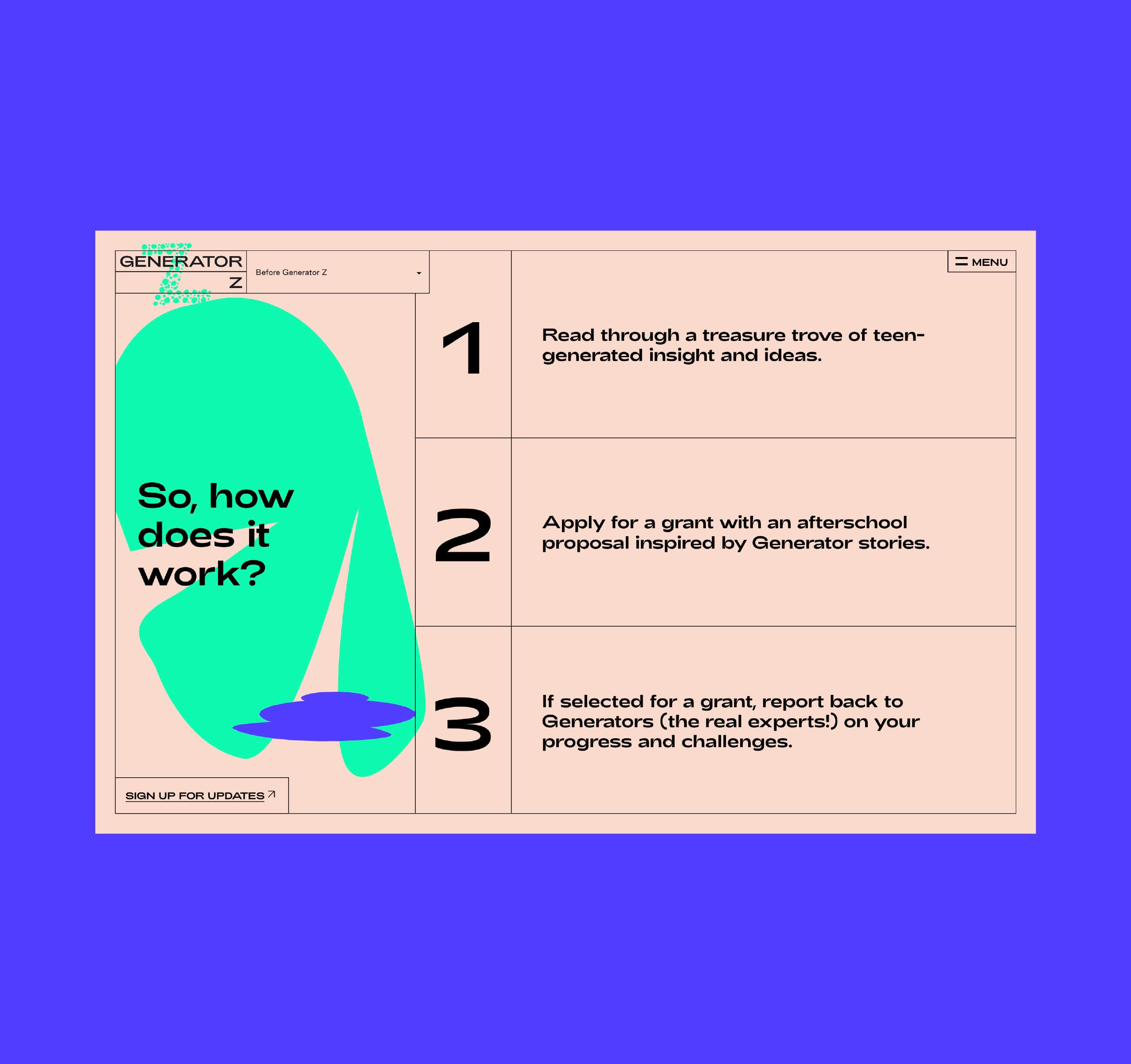 A webpage with a 3-step guide:
1. Read through teen-generated insights and ideas.
2. Apply for a grant with an afterschool proposal inspired by Generator stories.
3. If selected, report back on your progress and challenges.
A "Sign up for updates" button is at the bottom.