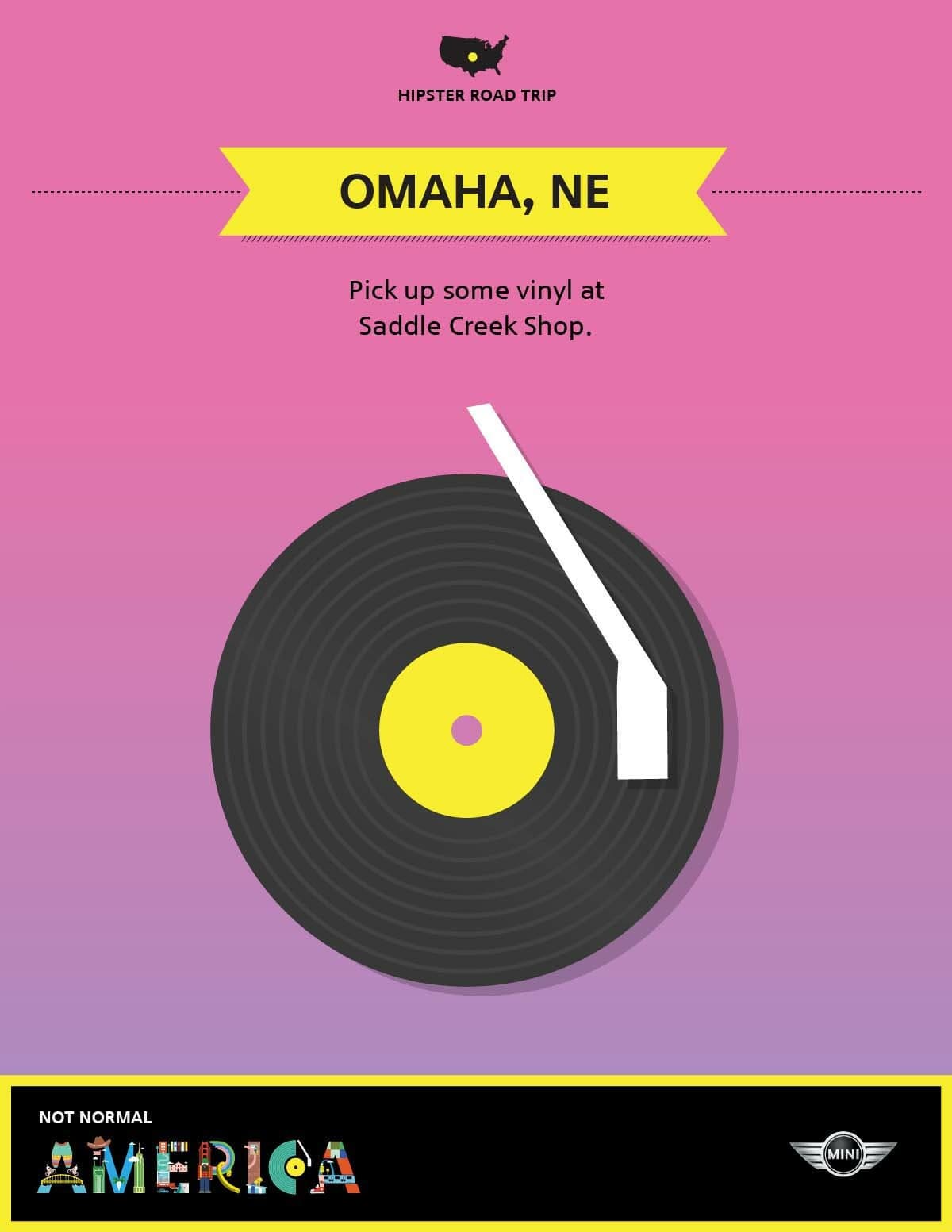 A graphic promoting a hipster road trip to Omaha, NE. The background is pink and purple, featuring a vinyl record and stylus. Text reads: "Pick up some vinyl at Saddle Creek Shop." The "Not Normal America" and Mini logos are at the bottom.
