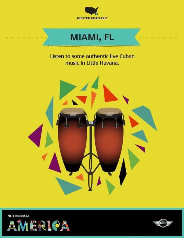 A poster with a yellow background features a silhouette of bongo drums with colorful triangular shapes behind them. Text at the top reads, "HIPSTER ROAD TRIP - MIAMI, FL" and below, "Listen to some authentic live Cuban music in Little Havana". At the bottom are logos for "Not Normal" and MINI.