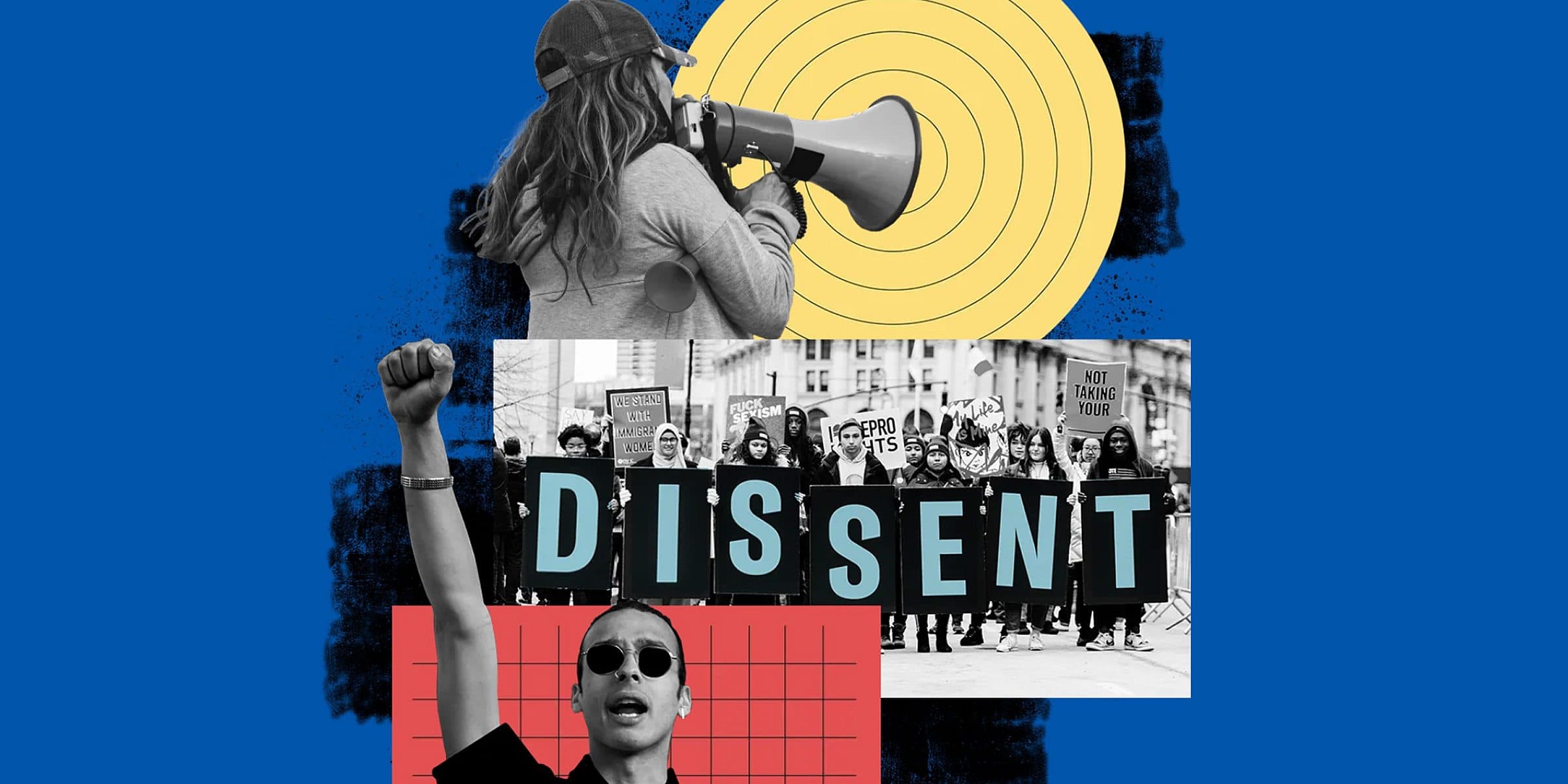 A collage with a person speaking into a megaphone, a second person raising their fist, and a third group holding signs with "DISSENT" spelled out. The background includes blue, yellow, and red elements. The central theme is protest and rebellion.