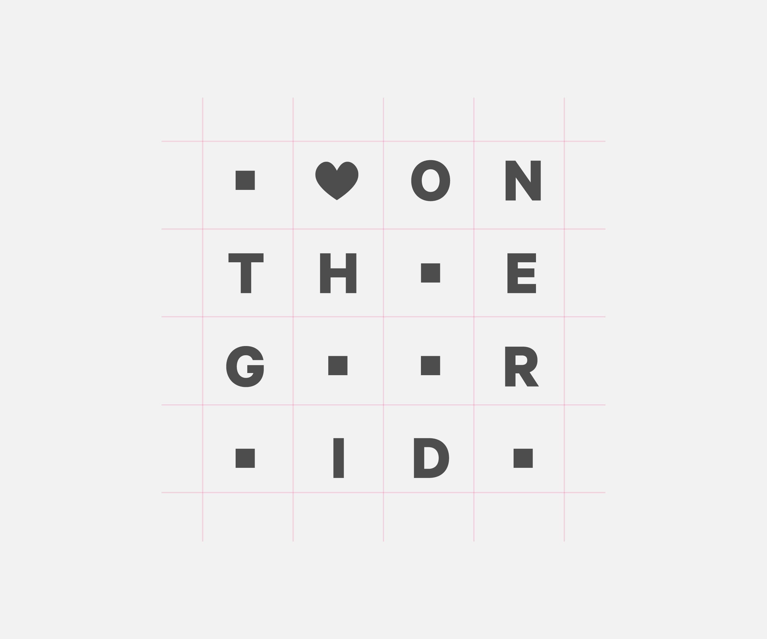 A minimalist grid with black letters and symbols arranged in a square. The text reads "ON THE GRID," with small black squares separating some of the letters. A heart symbol is placed after the first black square in the first row. The grid lines are faint pink.