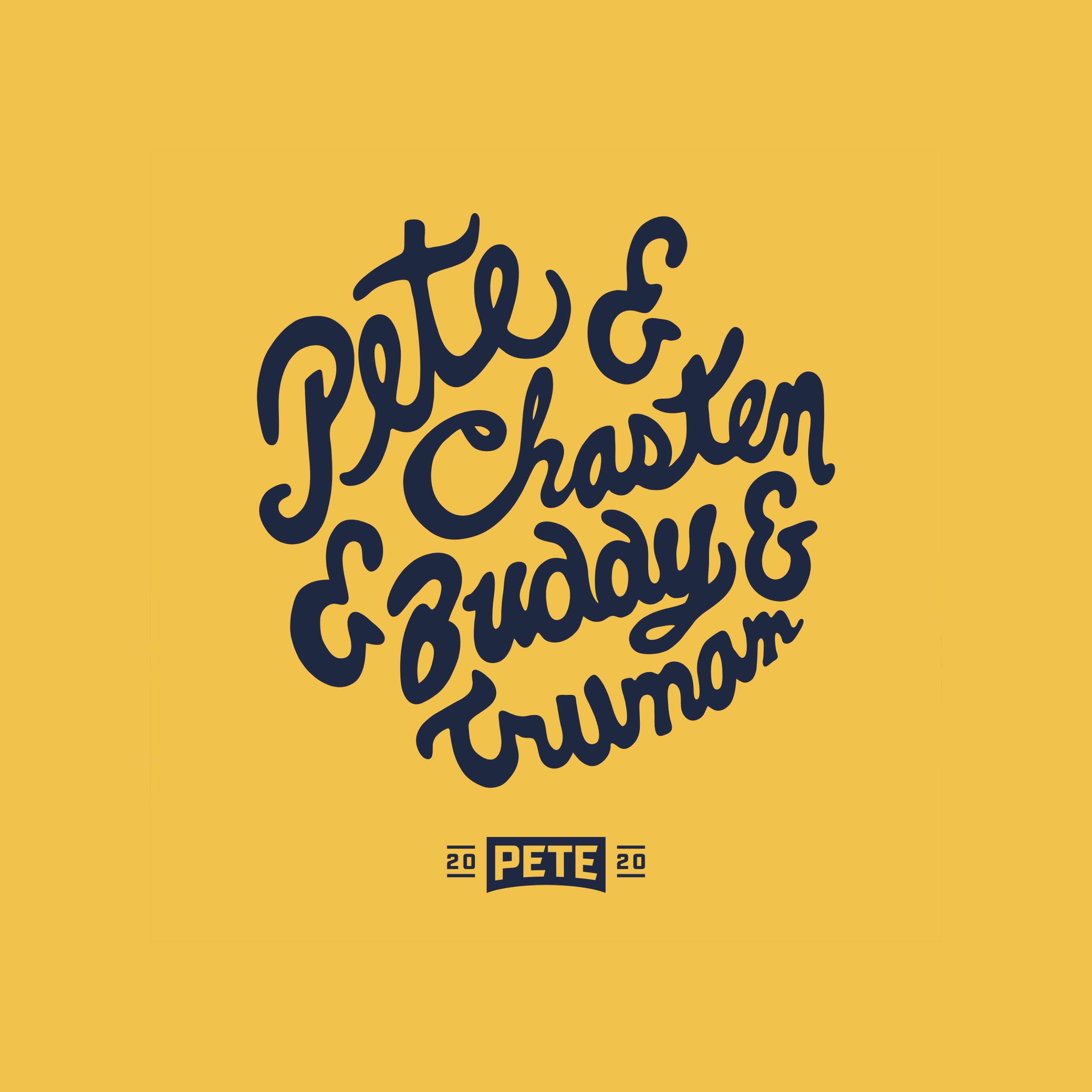 A yellow background with dark blue, playful font text that reads "Pete & Chasten & Buddy & Truman." Below, there is a small, dark blue graphic resembling a campaign logo with "20" on either side of the name "Pete.