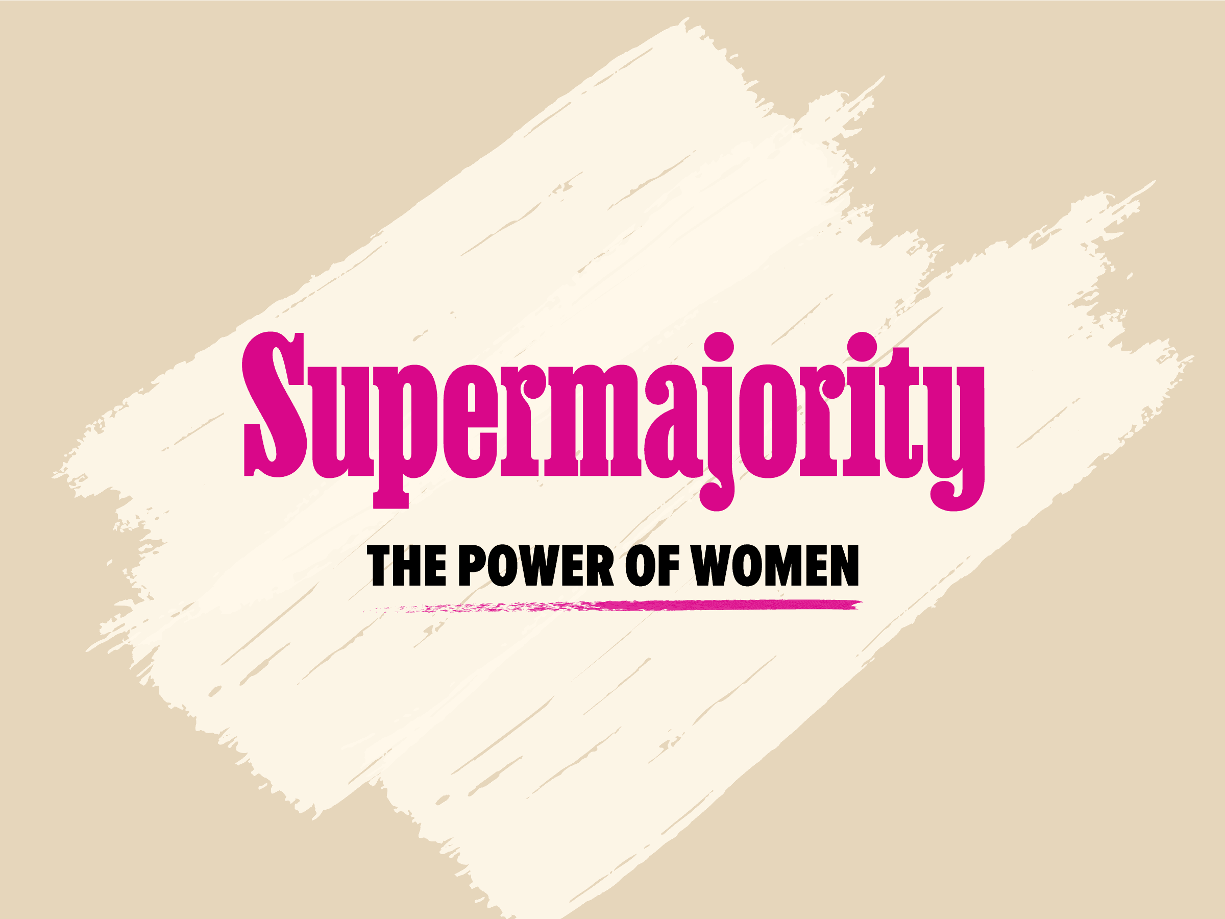 Text reading "Supermajority" in large, bold pink letters, and underneath in smaller, black letters "The Power of Women." The background is a beige color with a white, paintbrushed texture behind the text.