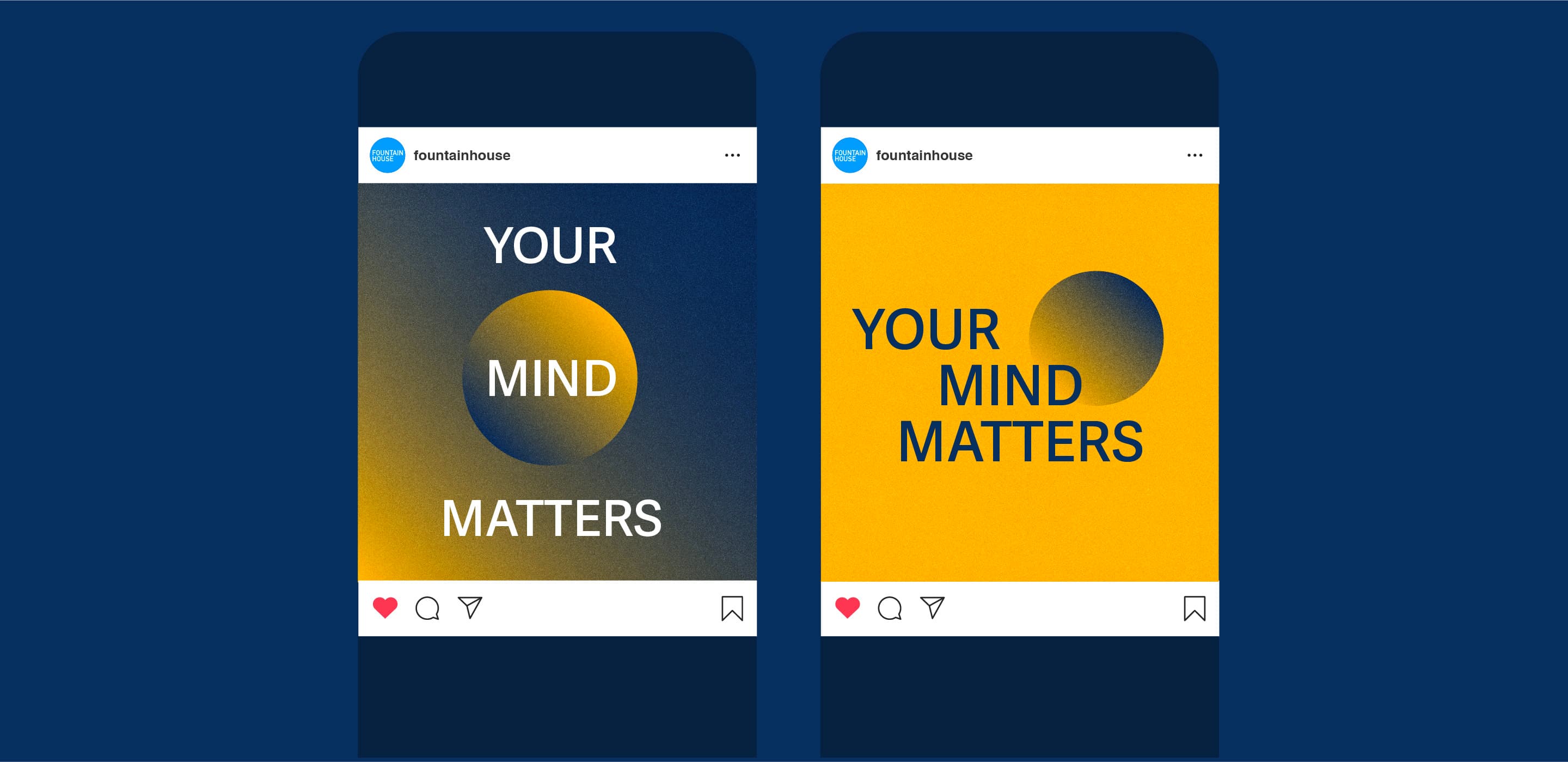 Two Instagram posts from "fountainhouse" with the text "YOUR MIND MATTERS." The left post has a gradient black to yellow background with white text; the right post has a yellow background with blue text and a blue gradient circle. Both have heart, comment, and share icons.