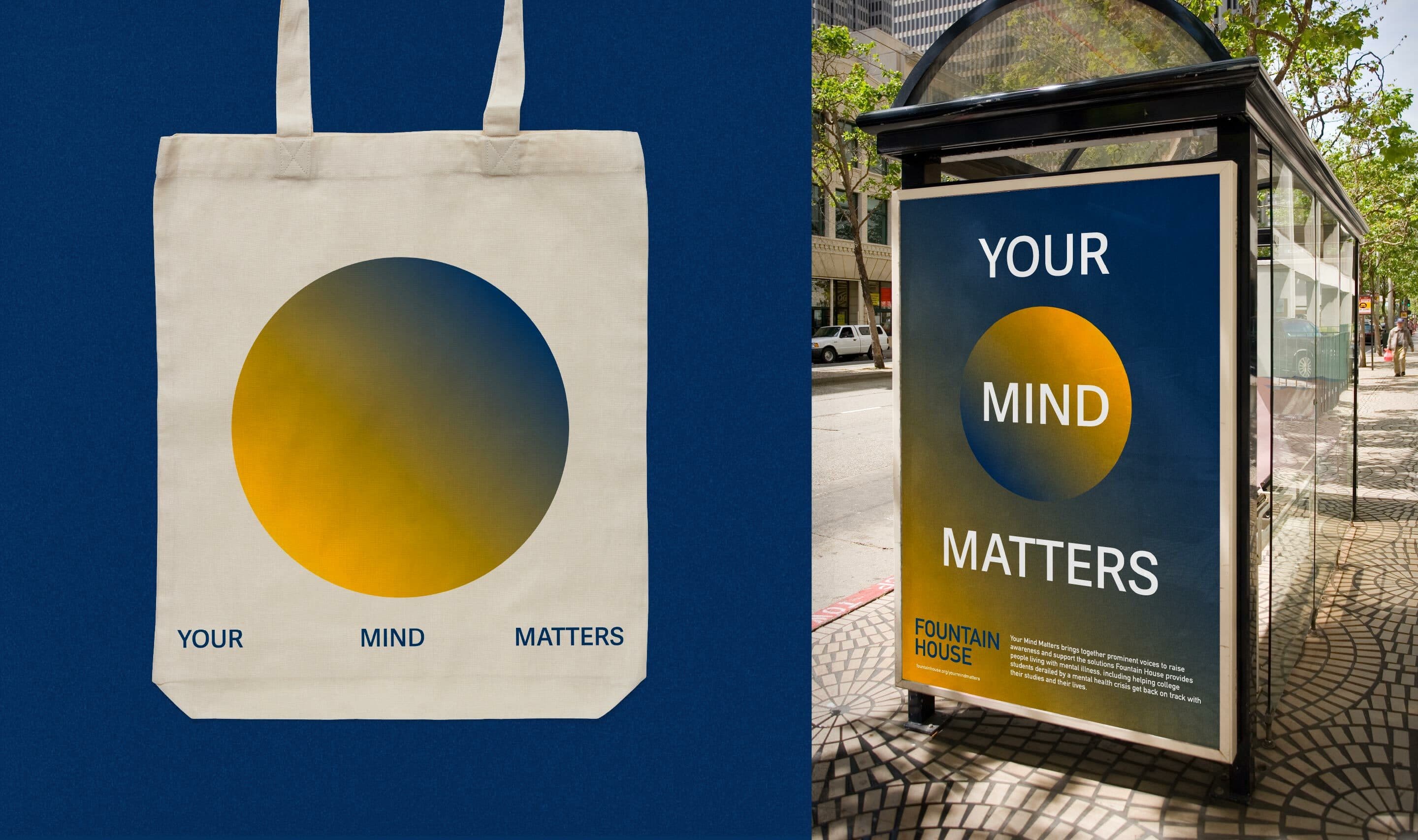 A beige tote bag and a bus shelter advertisement both display a design featuring a large, gradient blue and yellow circle with the text "YOUR MIND MATTERS." The advertisement includes additional text and a "FOUNTAIN HOUSE" logo at the bottom.