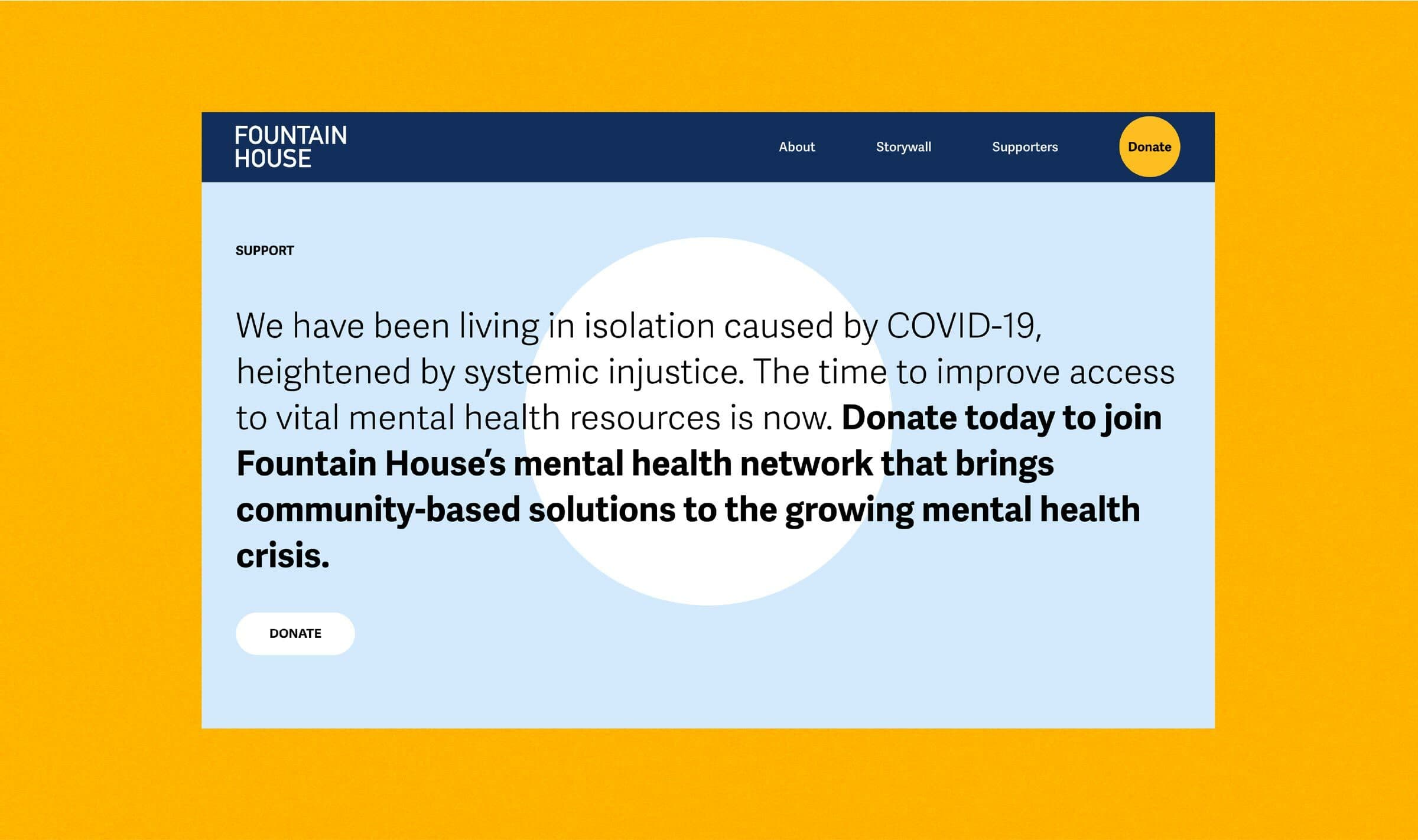 A webpage with an orange background features a message calling for donations to Fountain House's mental health network. The text highlights the impact of COVID-19 and systemic injustice on mental health and urges support for community-based solutions. "Donate" button included.