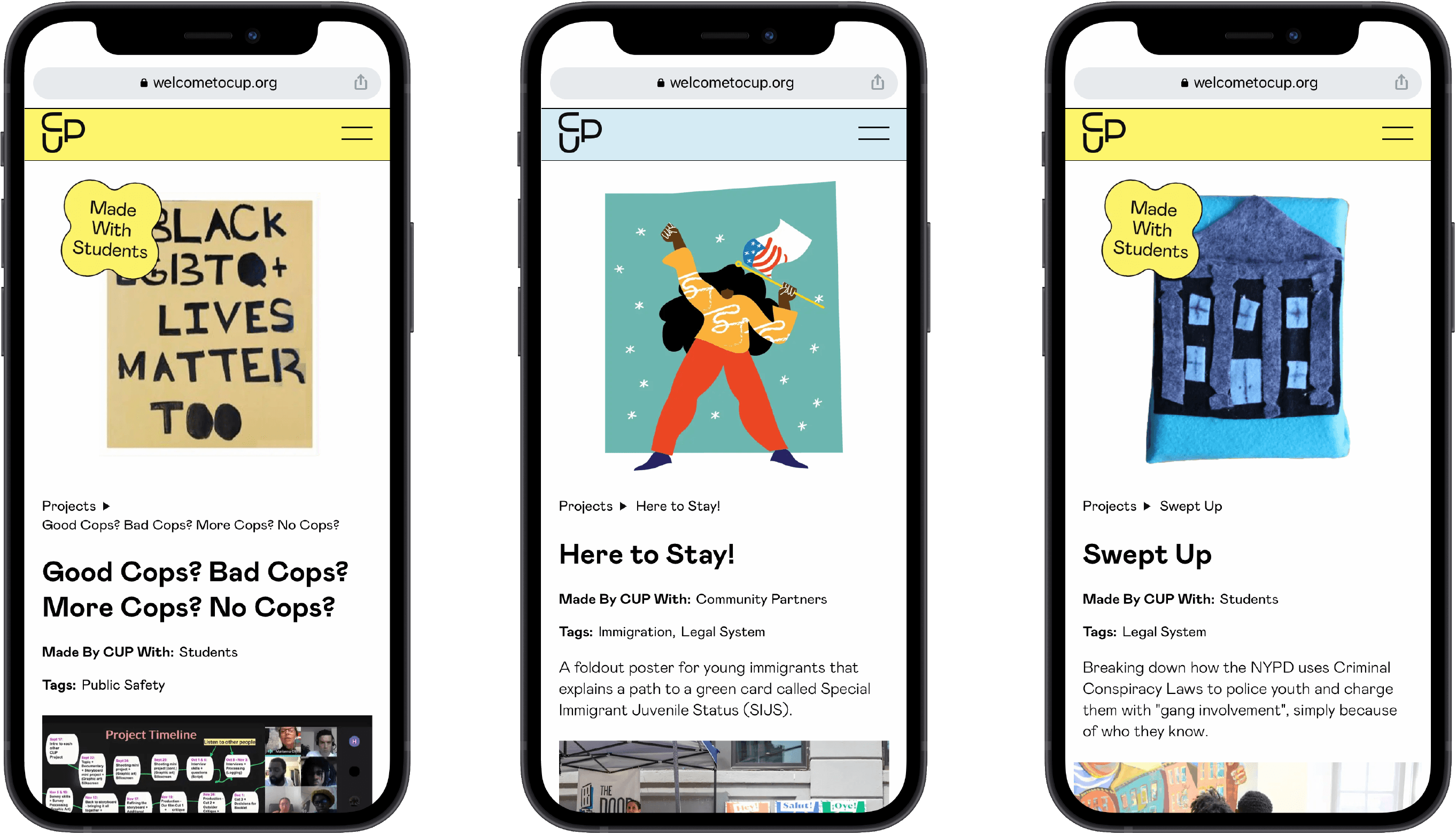 Three smartphones display different project pages from the welcometocup.org website. Each screen shows a project with a unique illustration and title: "Good Cops? Bad Cops? More Cops? No Cops?", "Here to Stay!" and "Swept Up". Each project is labeled "Made With Students".