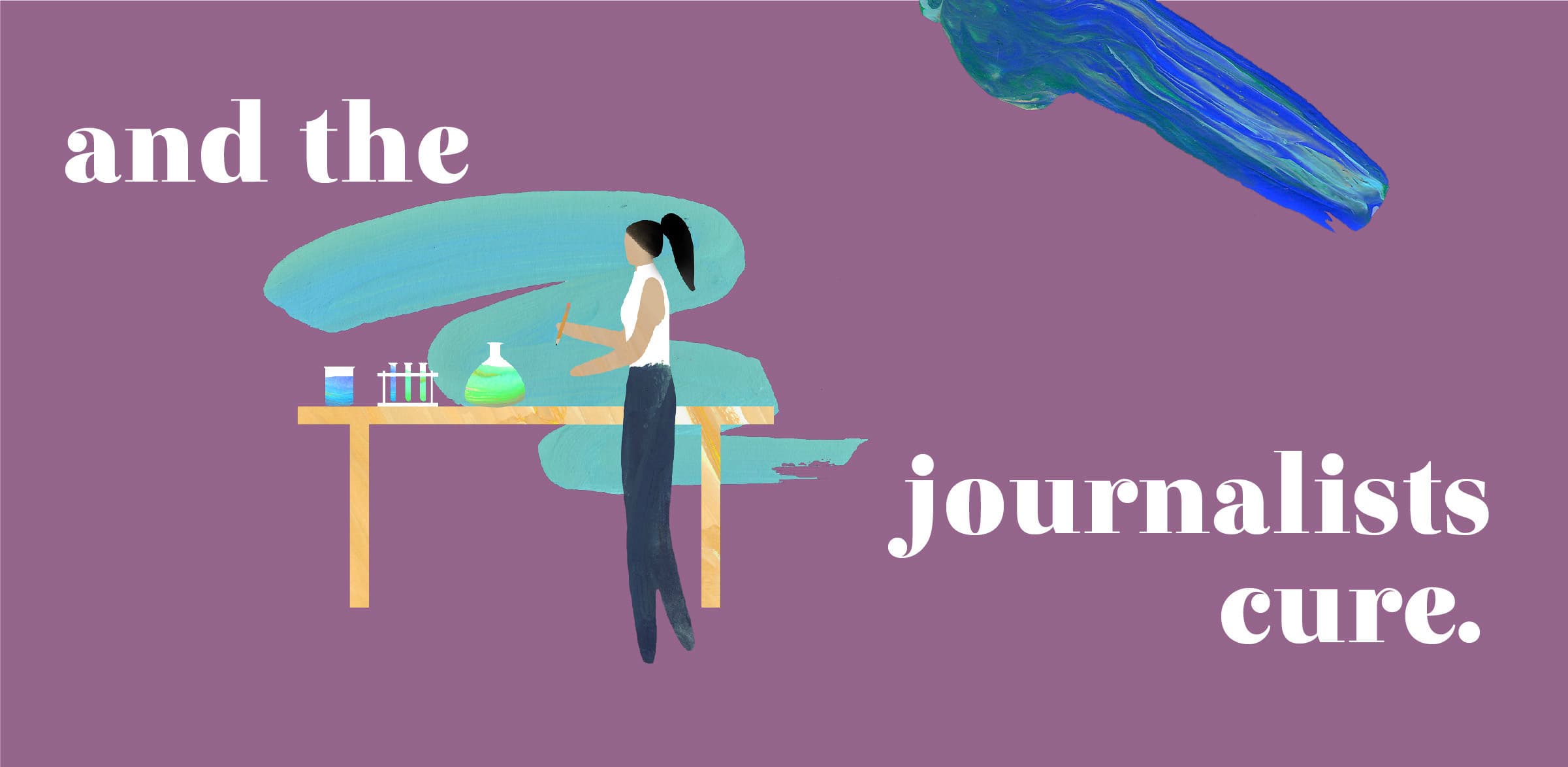 Illustration of a person standing at a table with laboratory equipment. Text on the image reads "and the journalists cure." The background is a solid color with abstract brush strokes.