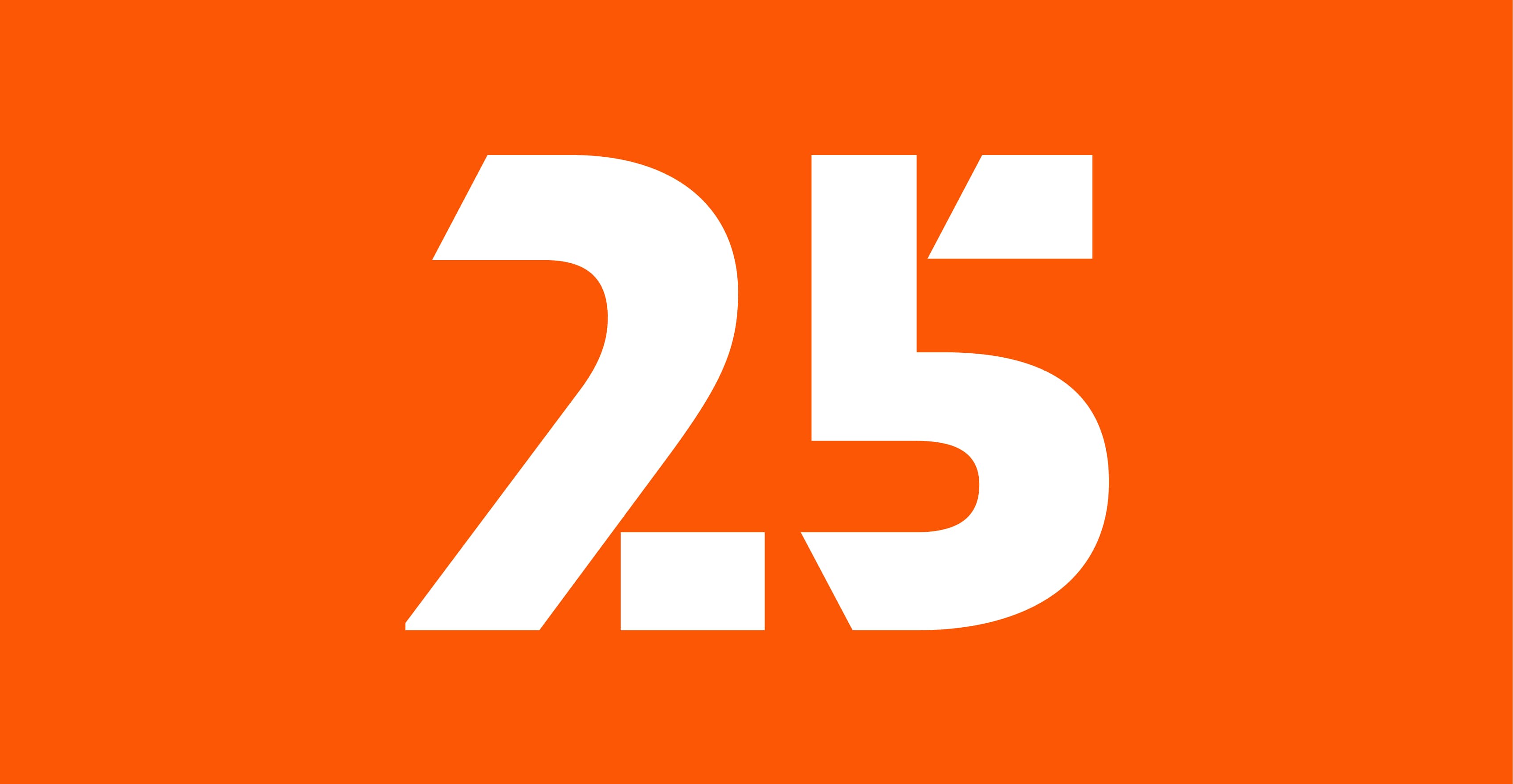 The image shows the white number "25" in a bold, modern font on an orange background. The number is large and centered, with the "2" and "5" closely placed together.
