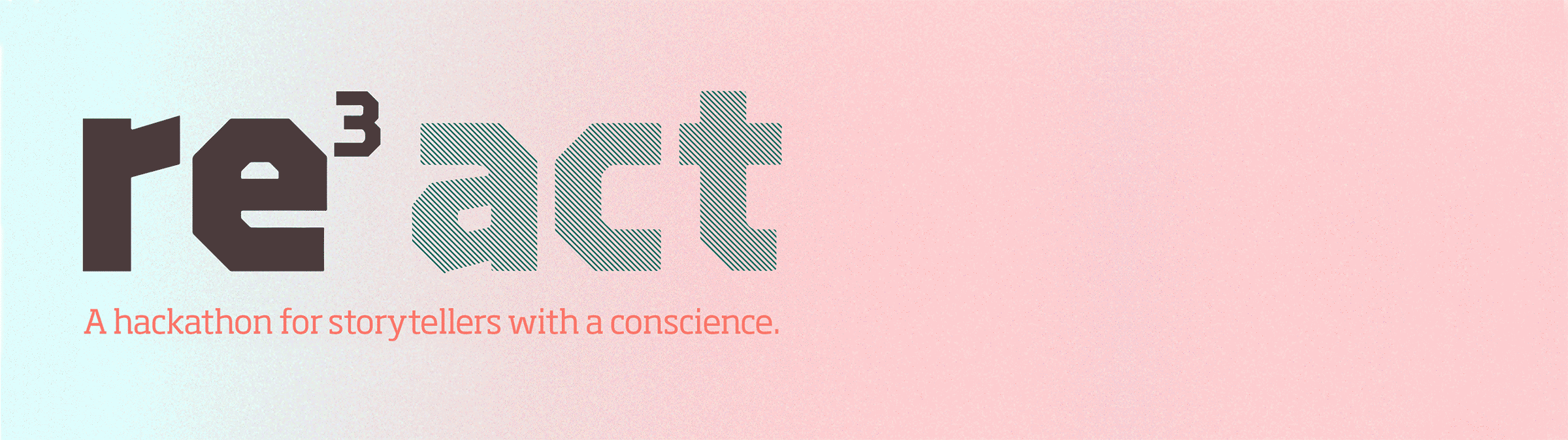 A banner with the text "re³act" in large, stylized font. Below it reads, "A hackathon for storytellers with a conscience." The background is a gradient of light pink and light blue.