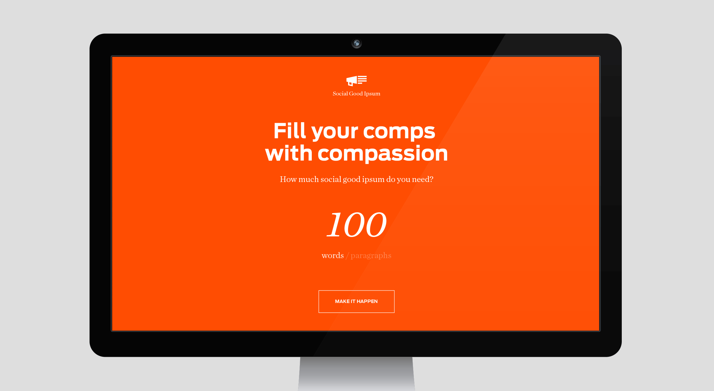 A computer monitor displaying an orange webpage with the text "Fill your comps with compassion" and a subheading asking "How much social good Ipsum do you need?" followed by "100 words" and "Make it happen" button at the bottom center.